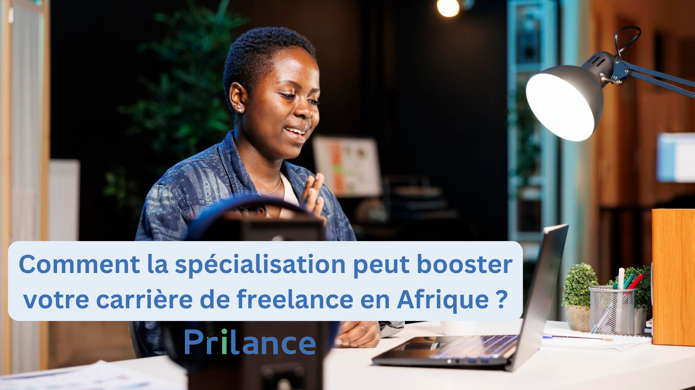Comment la spécialisation peut booster votre carrière de freelance en Afrique ?